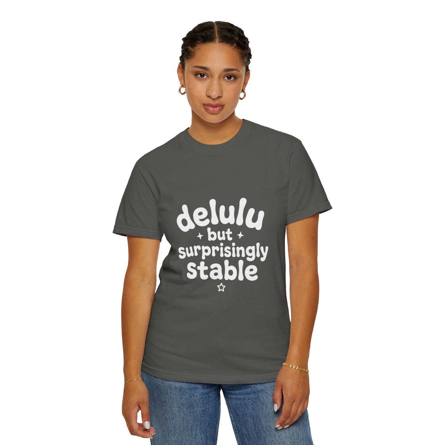 T-Shirt  -Delulu But Surprisingly Stable Graphic