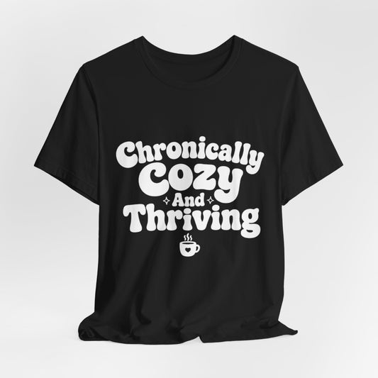 Chronically Cozy and Thriving Tee