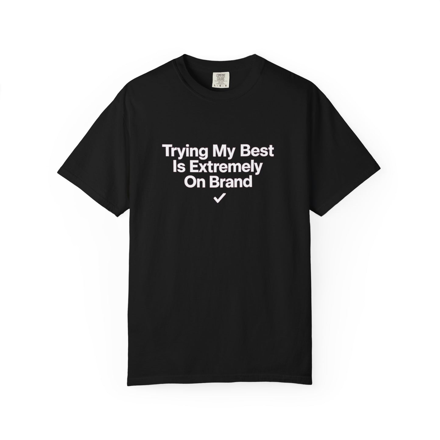 Trying My Best Is Extremely On Brand T-Shirt