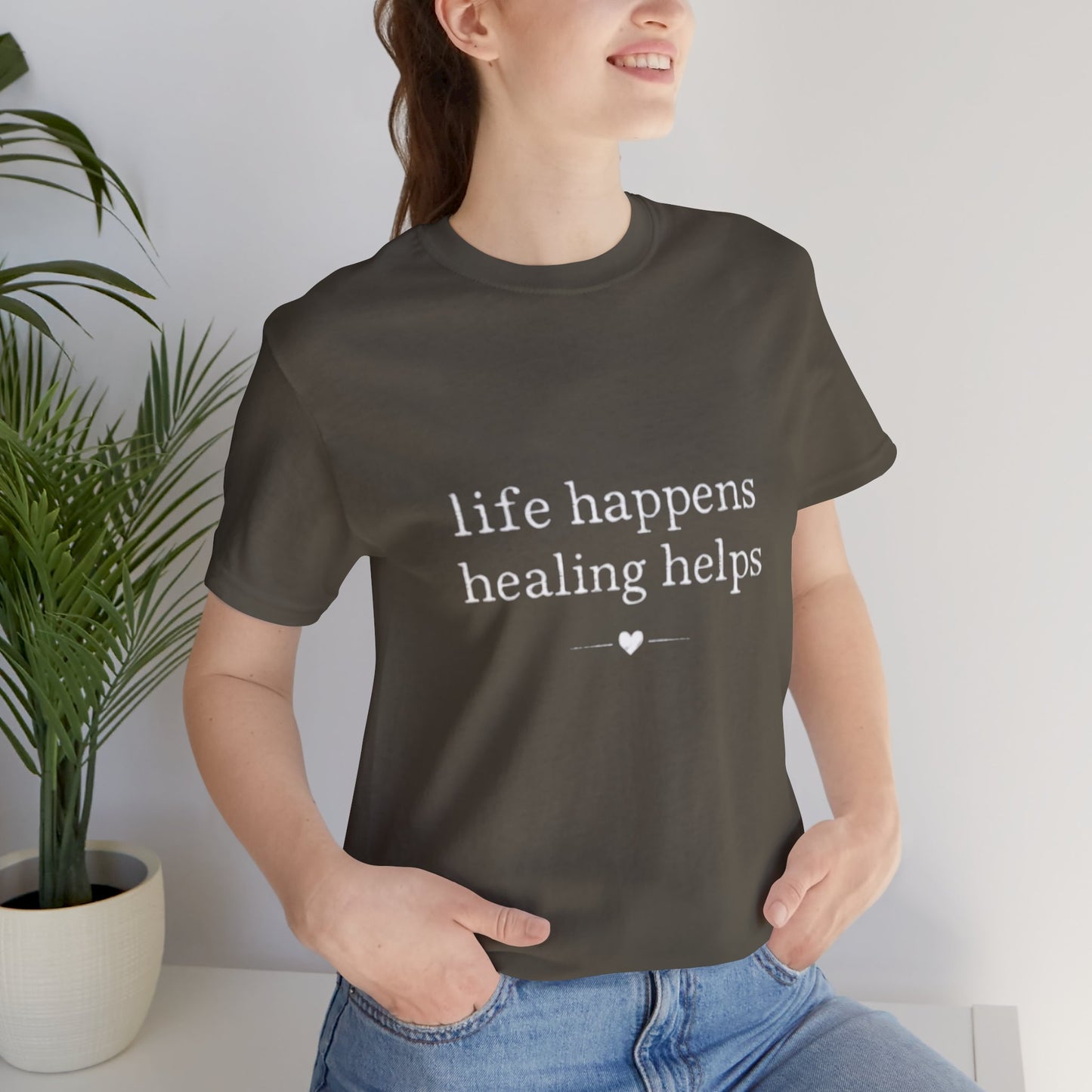Life Happens Healing Helps Tee | Inspirational Mental Health Shirt