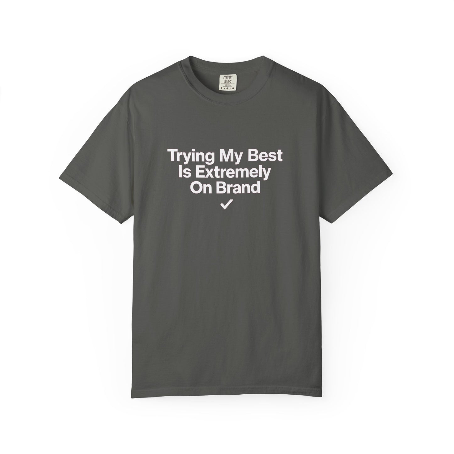 Trying My Best Is Extremely On Brand T-Shirt