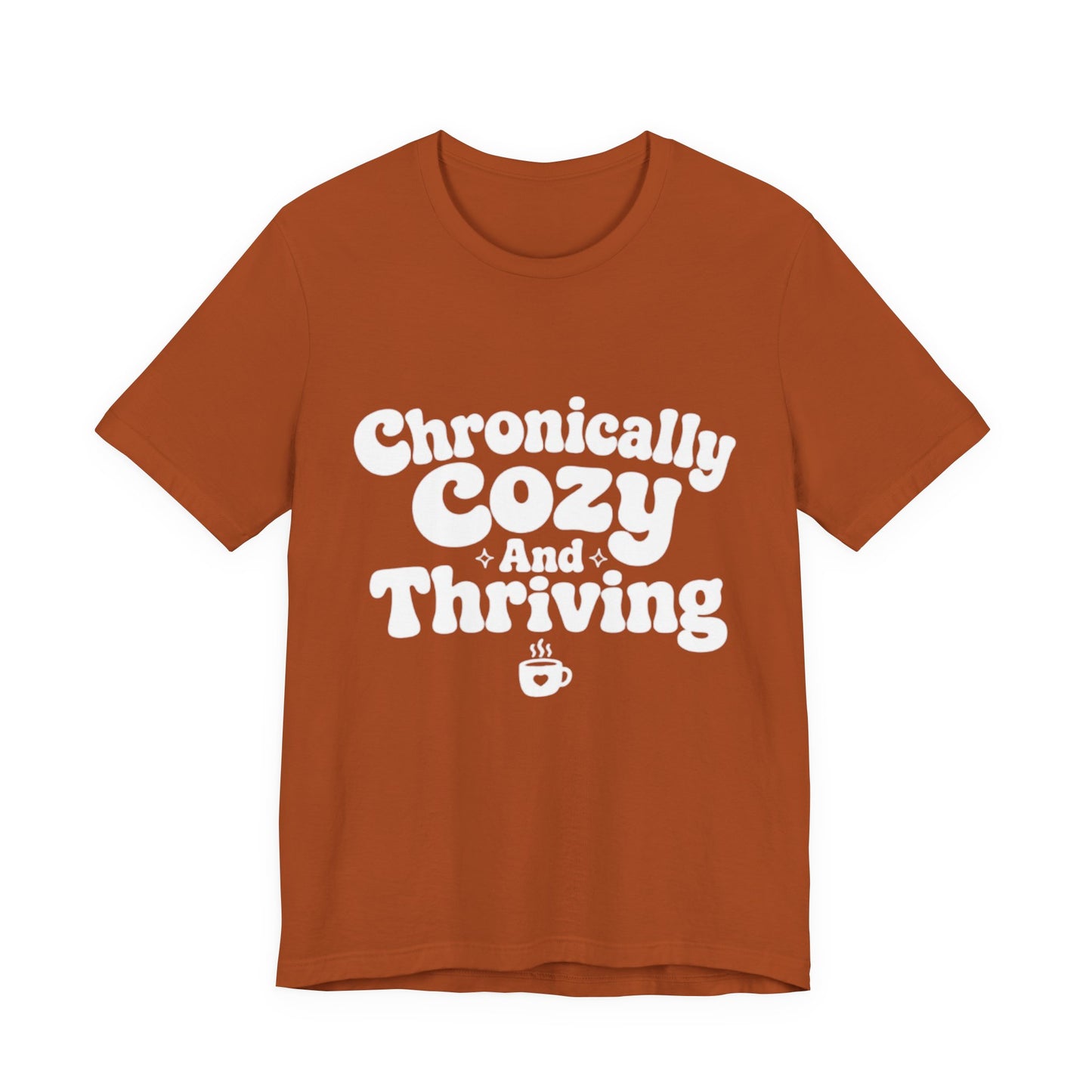 Chronically Cozy and Thriving Tee