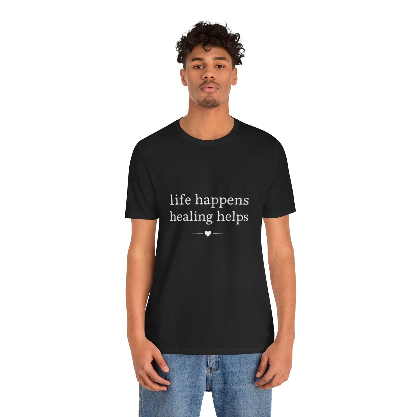 Life Happens Healing Helps Tee | Inspirational Mental Health Shirt