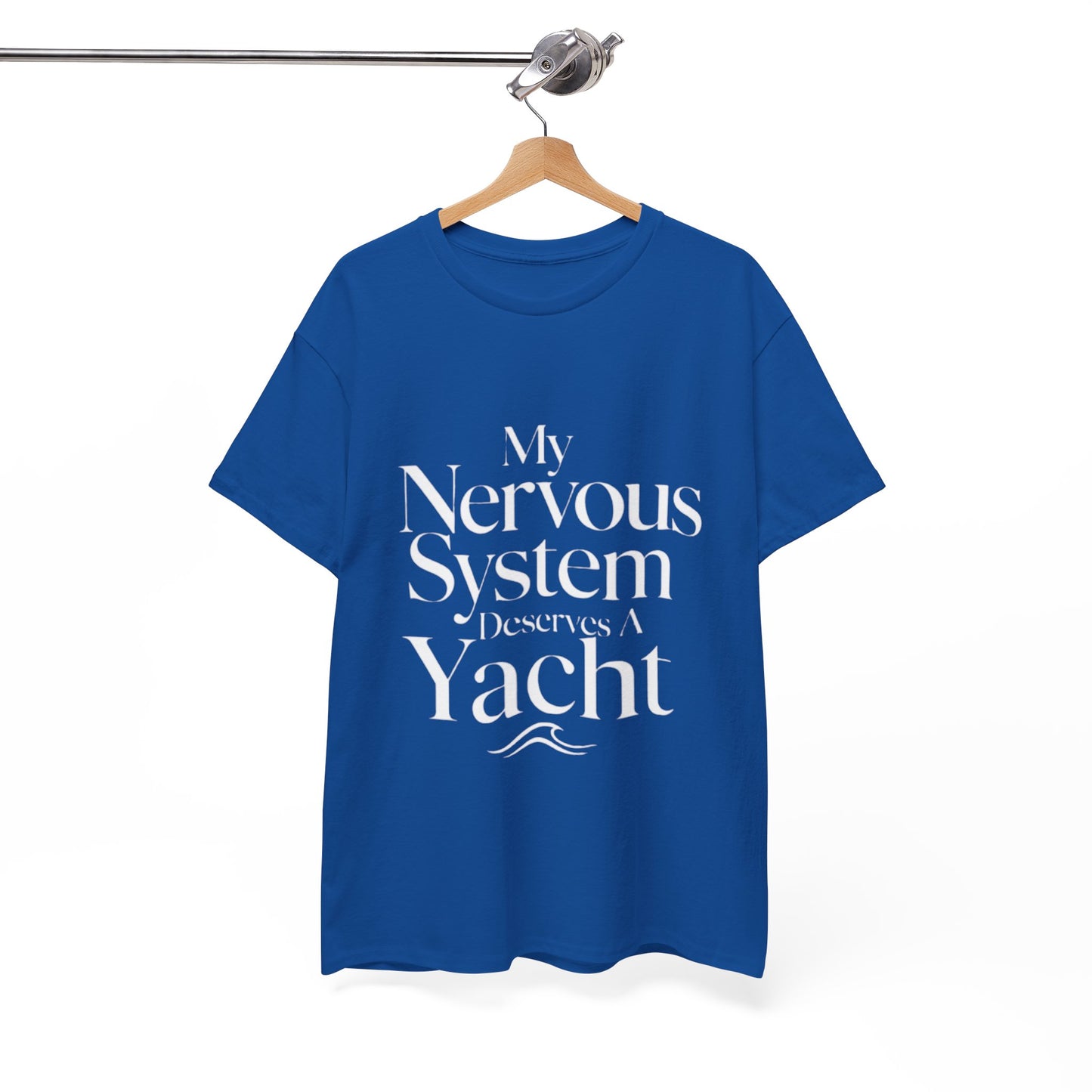 My Nervous System Deserves a Yacht T-Shirt — Mental Health Graphic Tee