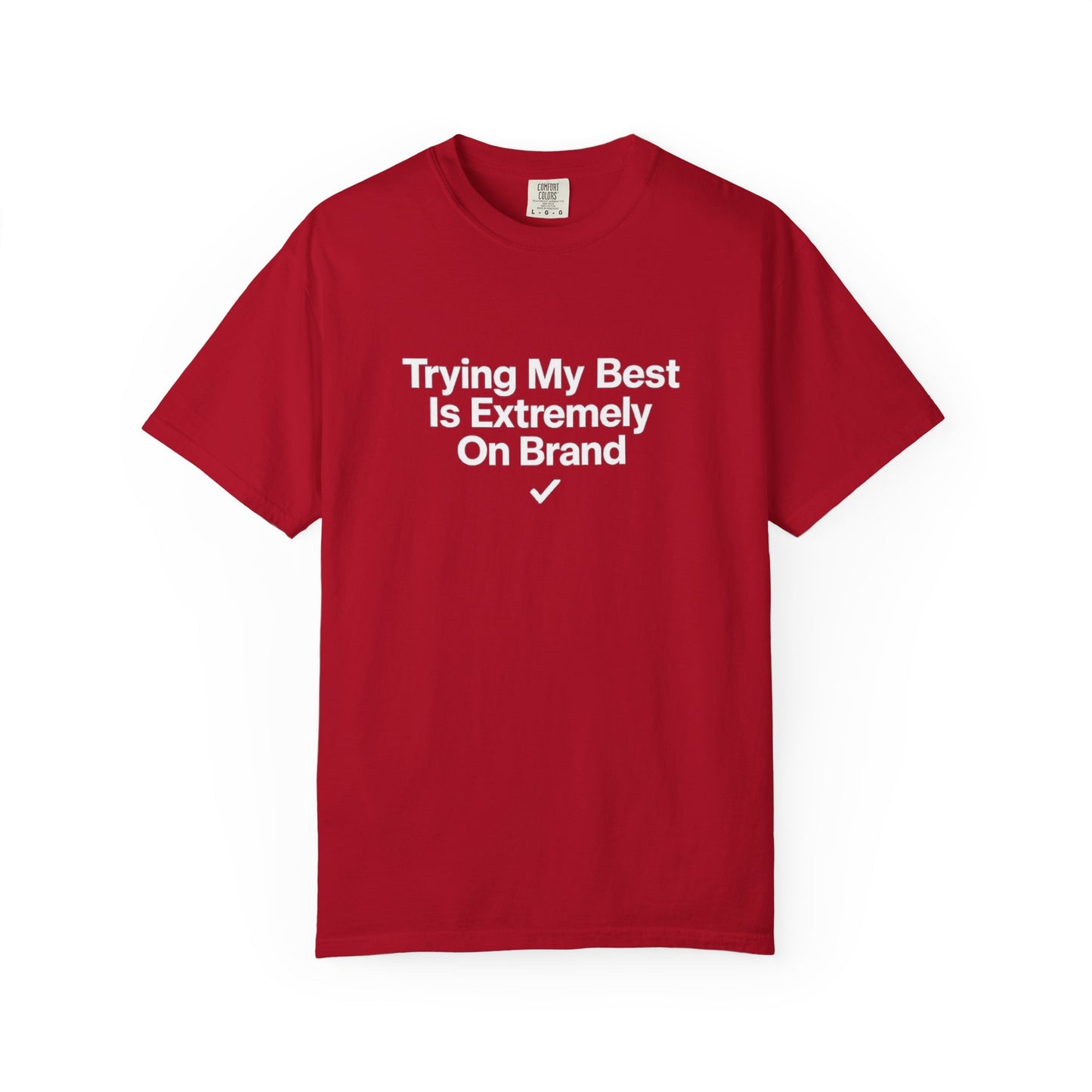 Trying My Best Is Extremely On Brand T-Shirt