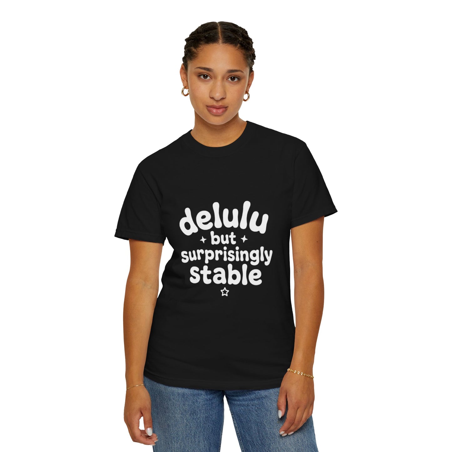T-Shirt  -Delulu But Surprisingly Stable Graphic