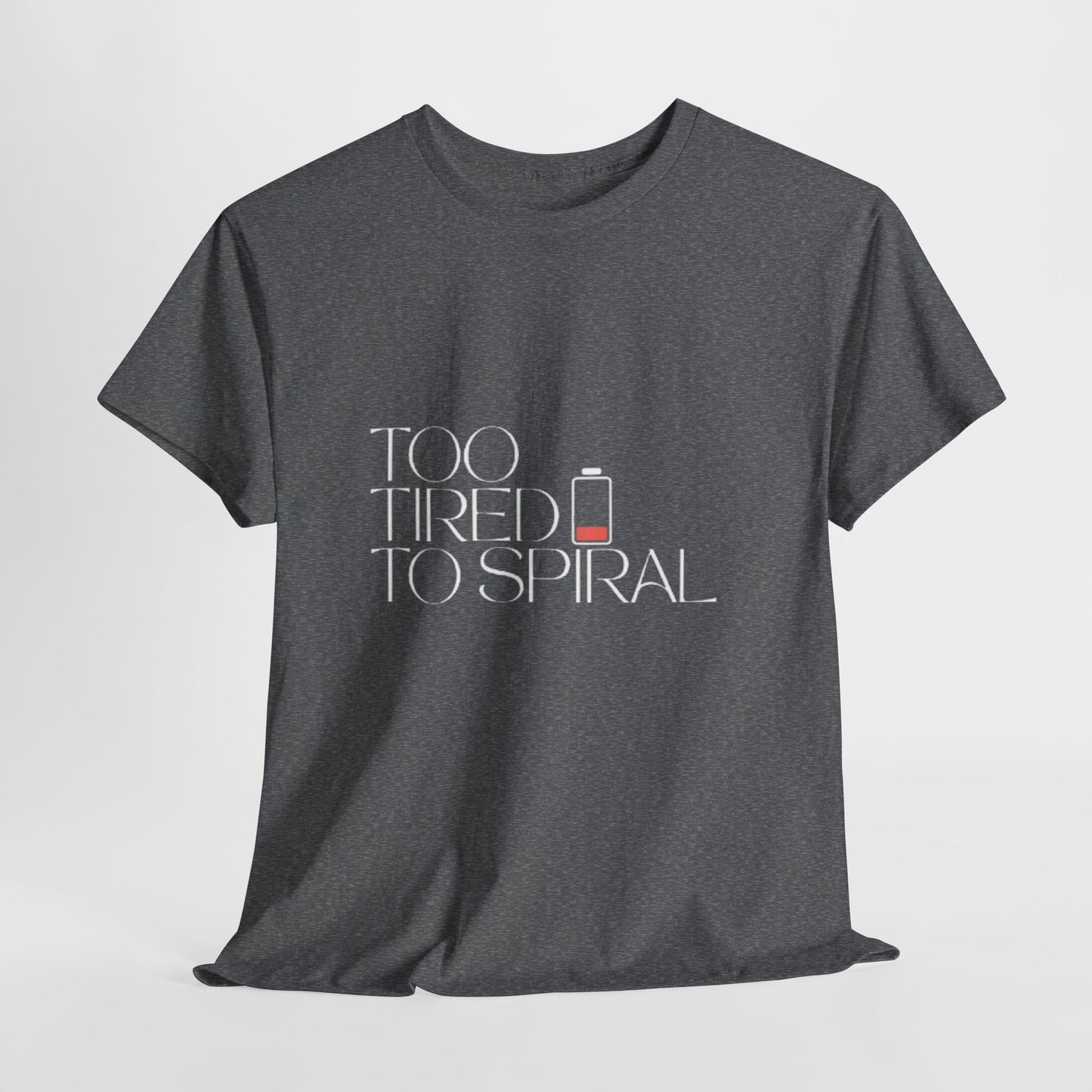T-Shirt  -Too Tired to Spiral