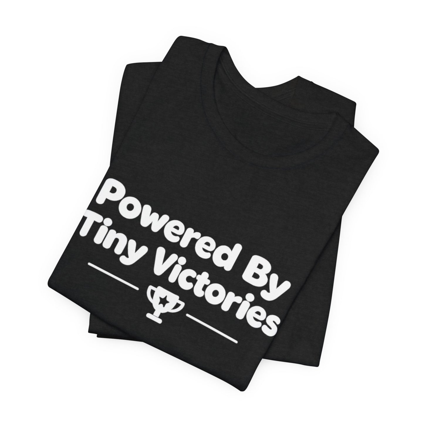 Powered By Tiny Victories T-Shirt