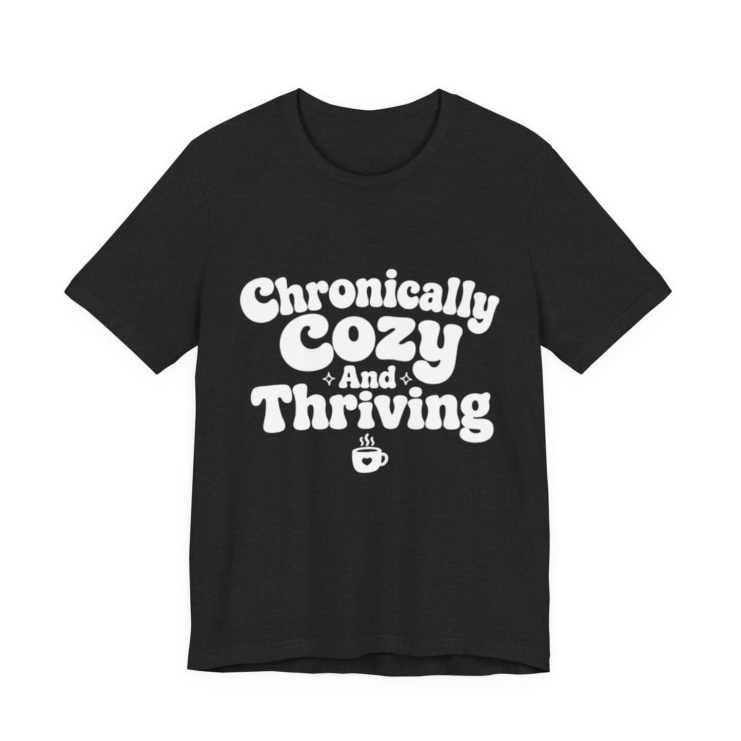 Chronically Cozy and Thriving Tee