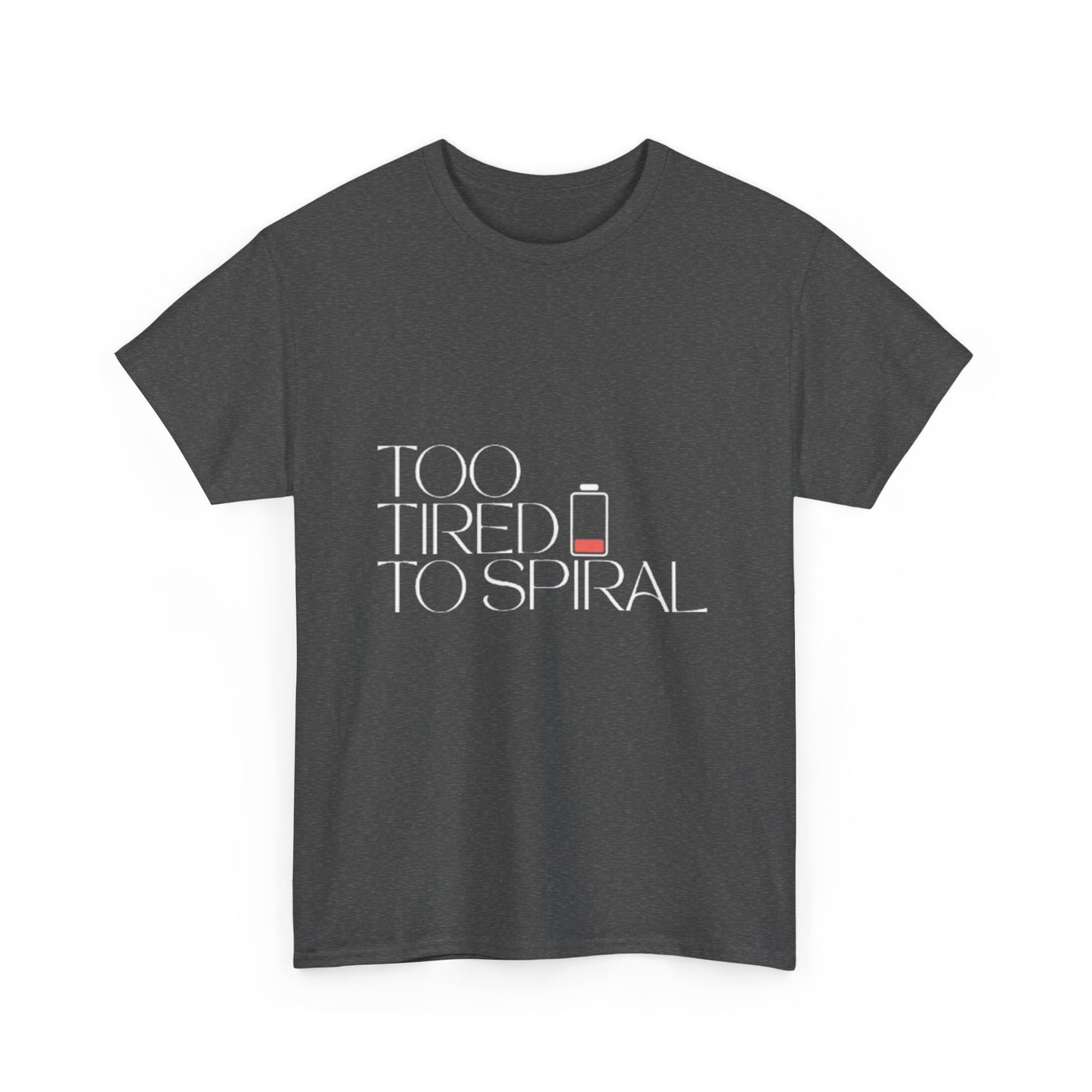T-Shirt  -Too Tired to Spiral