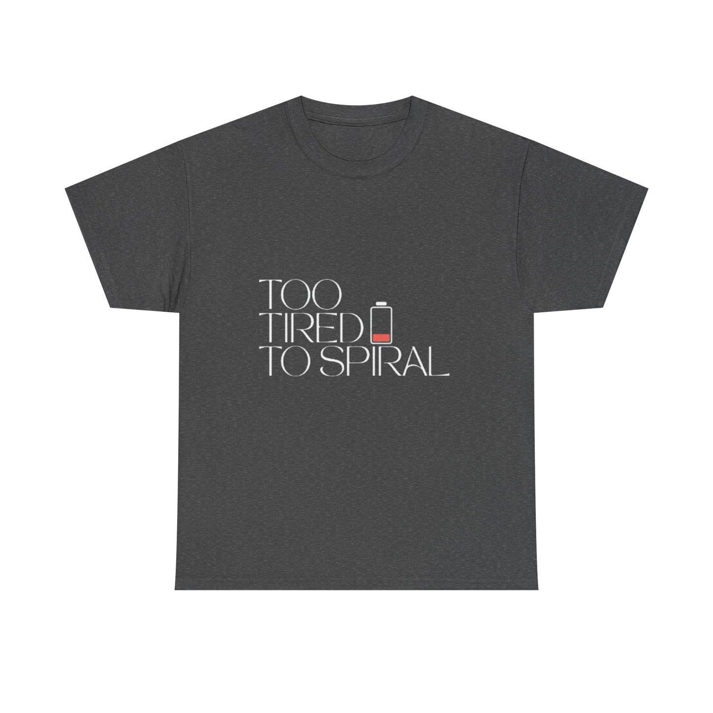 T-Shirt  -Too Tired to Spiral