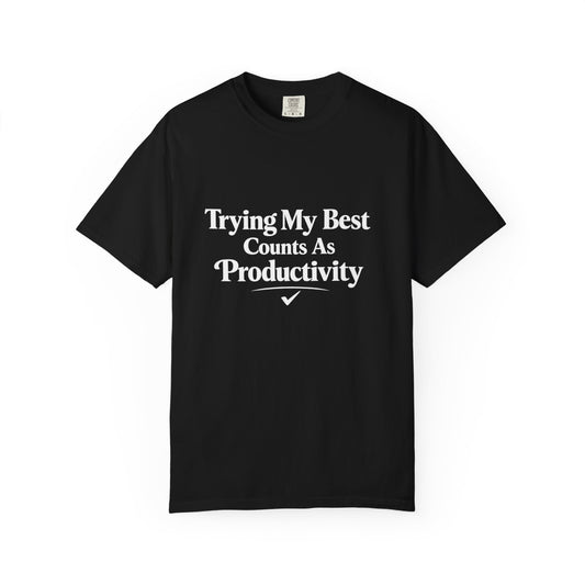 Trying My Best Counts As Productivity T-Shirt