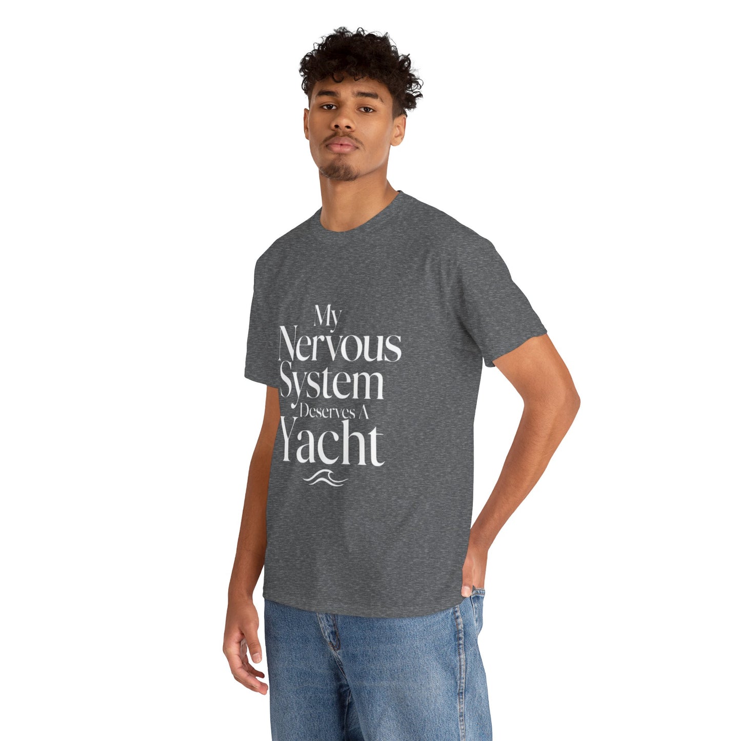 My Nervous System Deserves a Yacht T-Shirt — Mental Health Graphic Tee