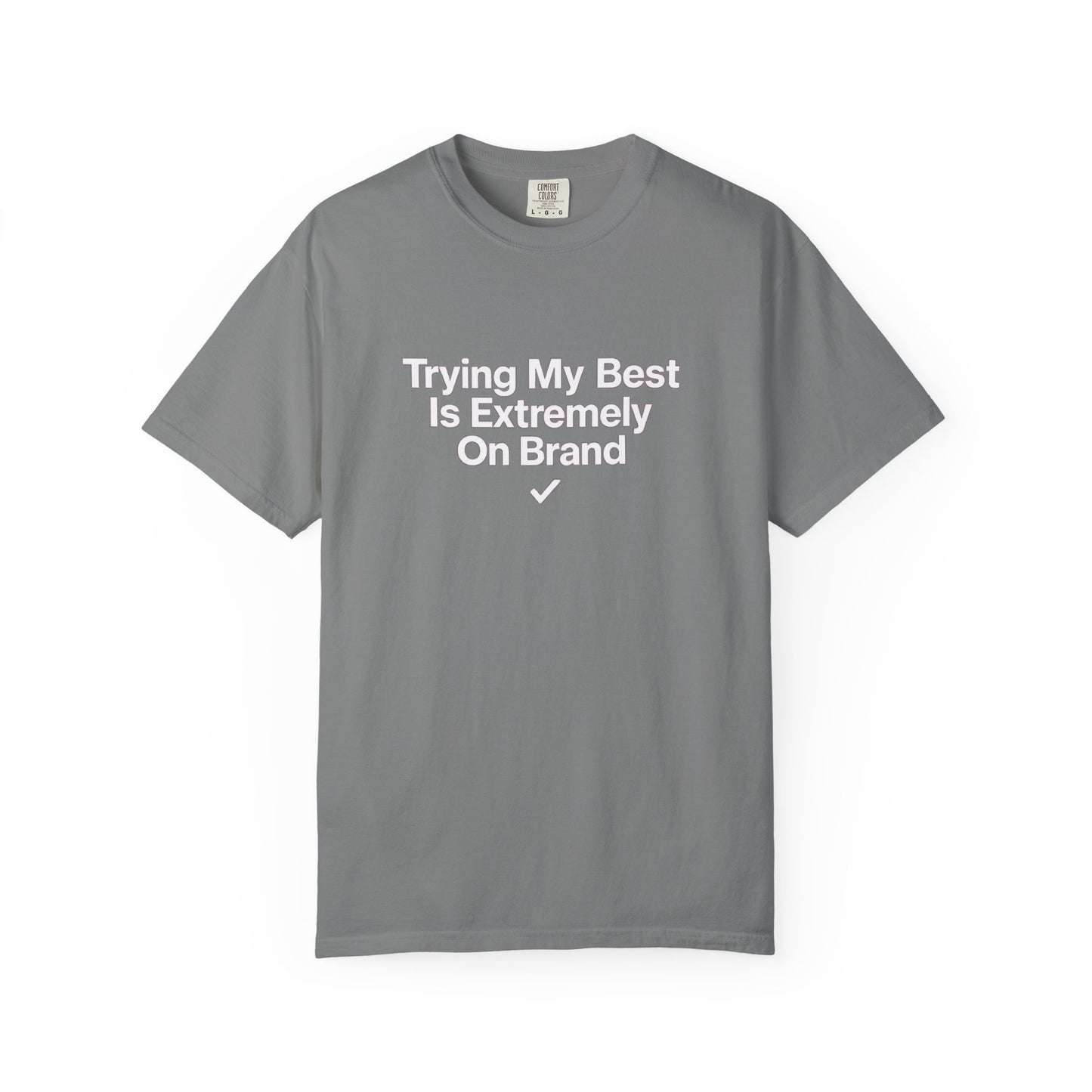 Trying My Best Is Extremely On Brand T-Shirt