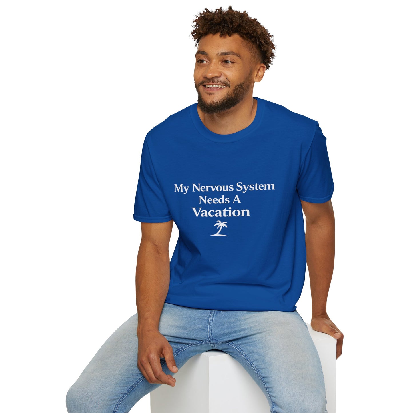 My Nervous System Needs a Vacation T-Shirt