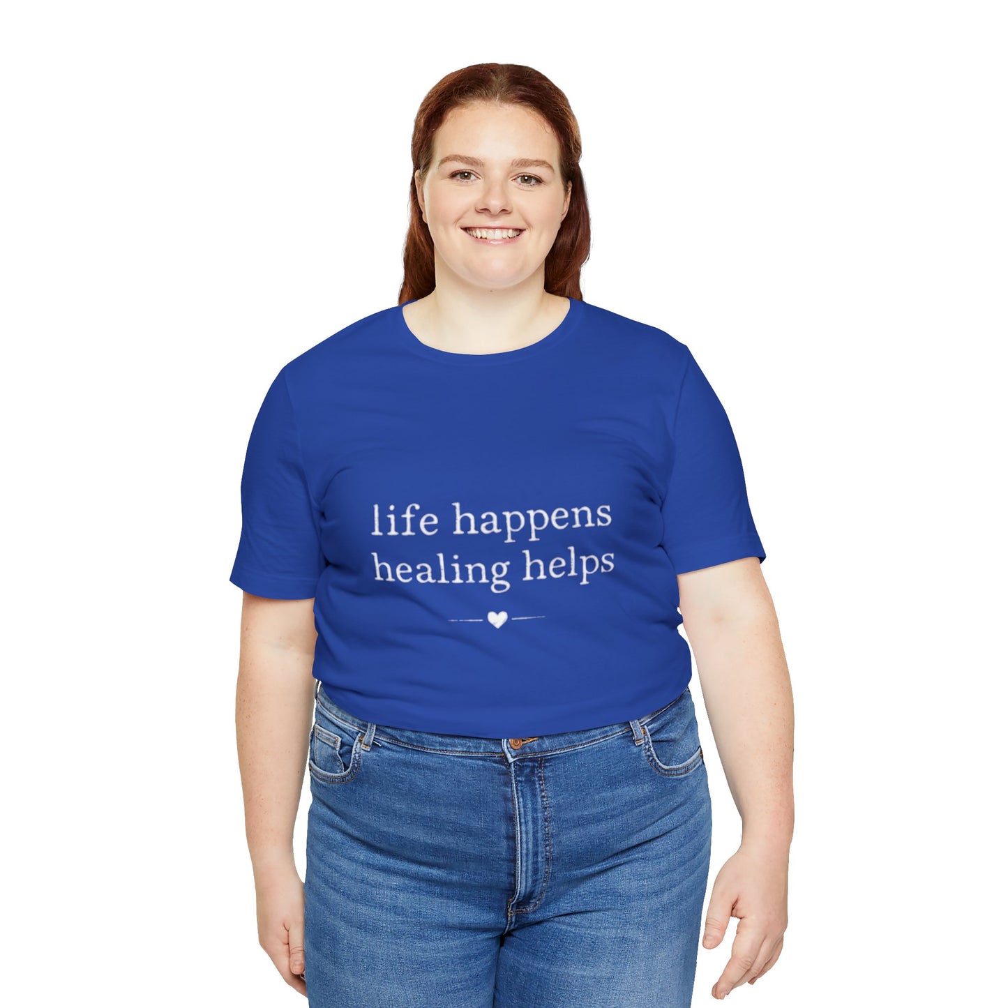Life Happens Healing Helps Tee | Inspirational Mental Health Shirt