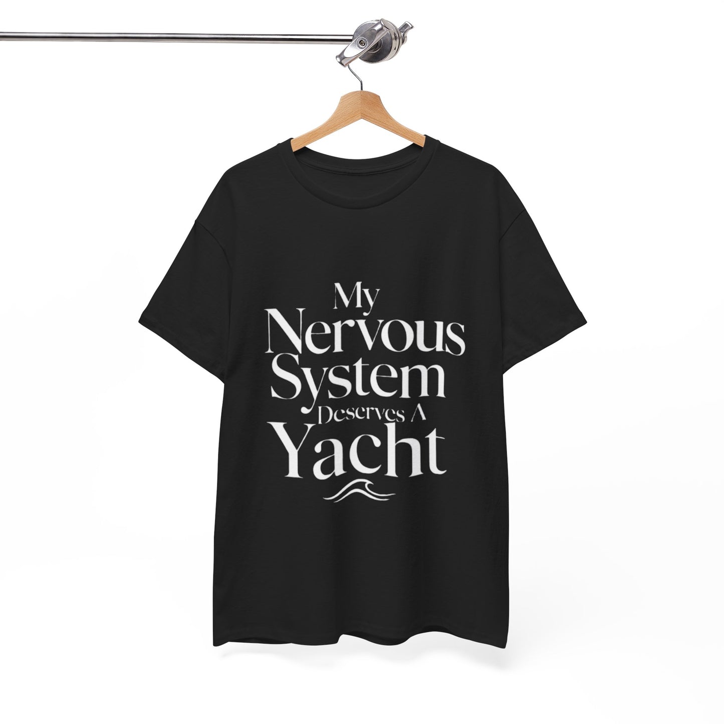 My Nervous System Deserves a Yacht T-Shirt — Mental Health Graphic Tee