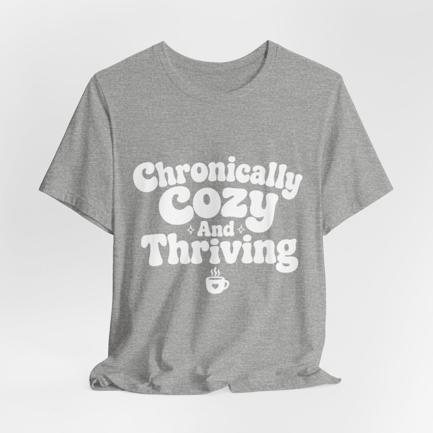 Chronically Cozy and Thriving Tee