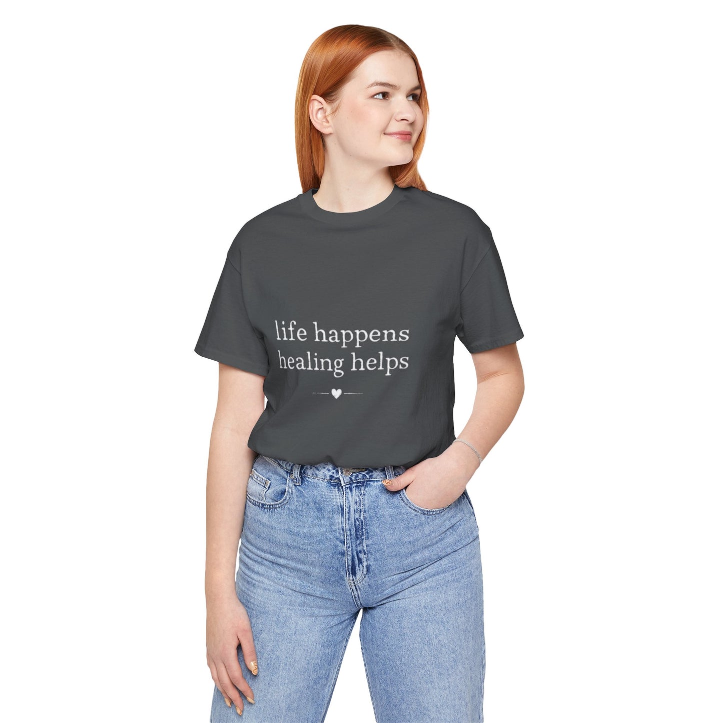 Life Happens Healing Helps Tee | Inspirational Mental Health Shirt