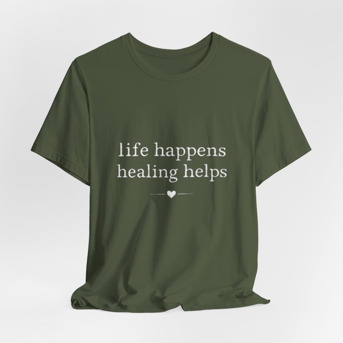 Life Happens Healing Helps Tee | Inspirational Mental Health Shirt