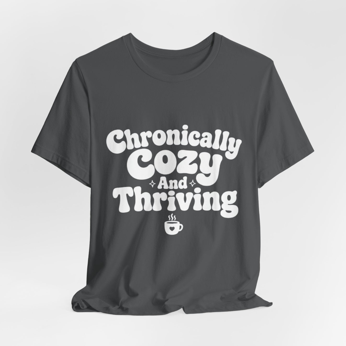 Chronically Cozy and Thriving Tee