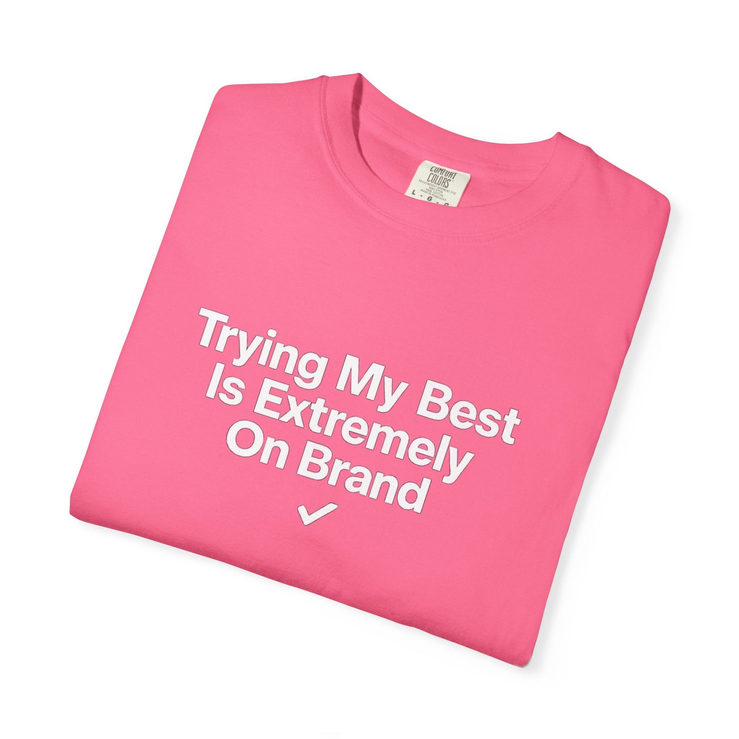 Trying My Best Is Extremely On Brand T-Shirt