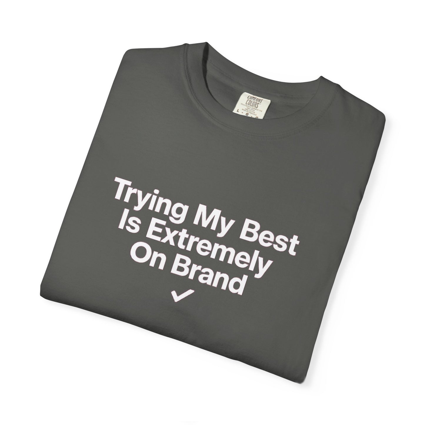 Trying My Best Is Extremely On Brand T-Shirt