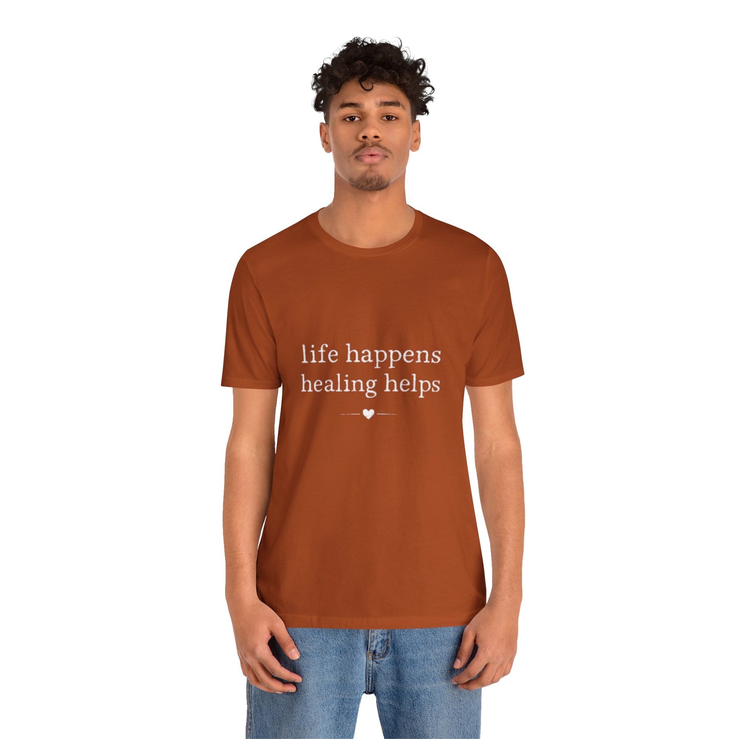 Life Happens Healing Helps Tee | Inspirational Mental Health Shirt