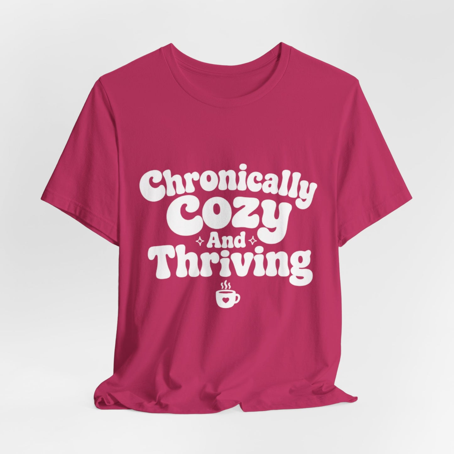 Chronically Cozy and Thriving Tee