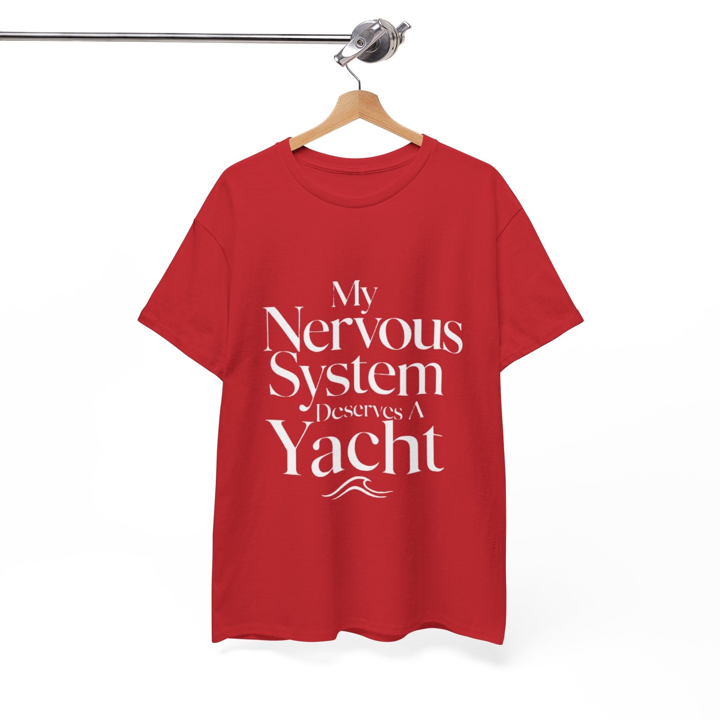 My Nervous System Deserves a Yacht T-Shirt — Mental Health Graphic Tee