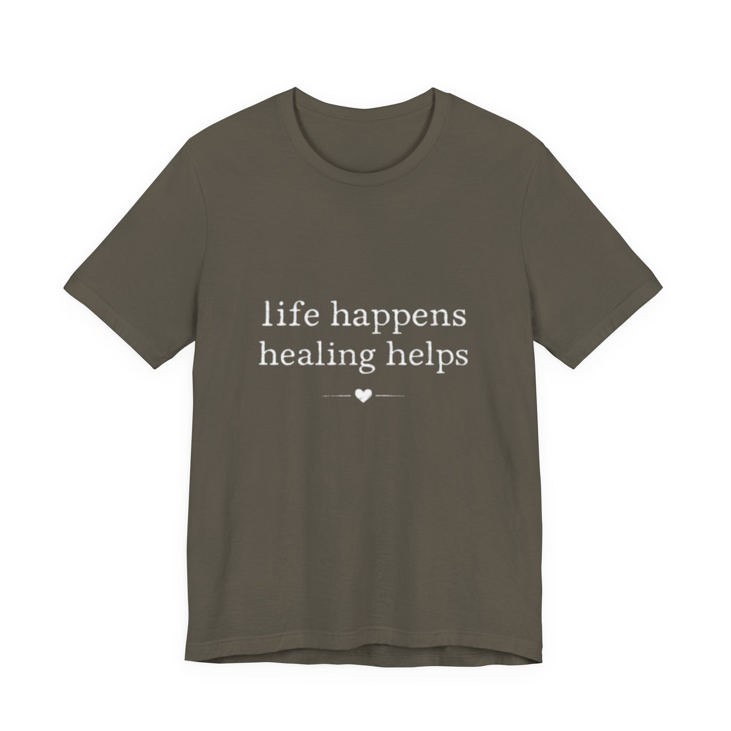 Life Happens Healing Helps Tee | Inspirational Mental Health Shirt