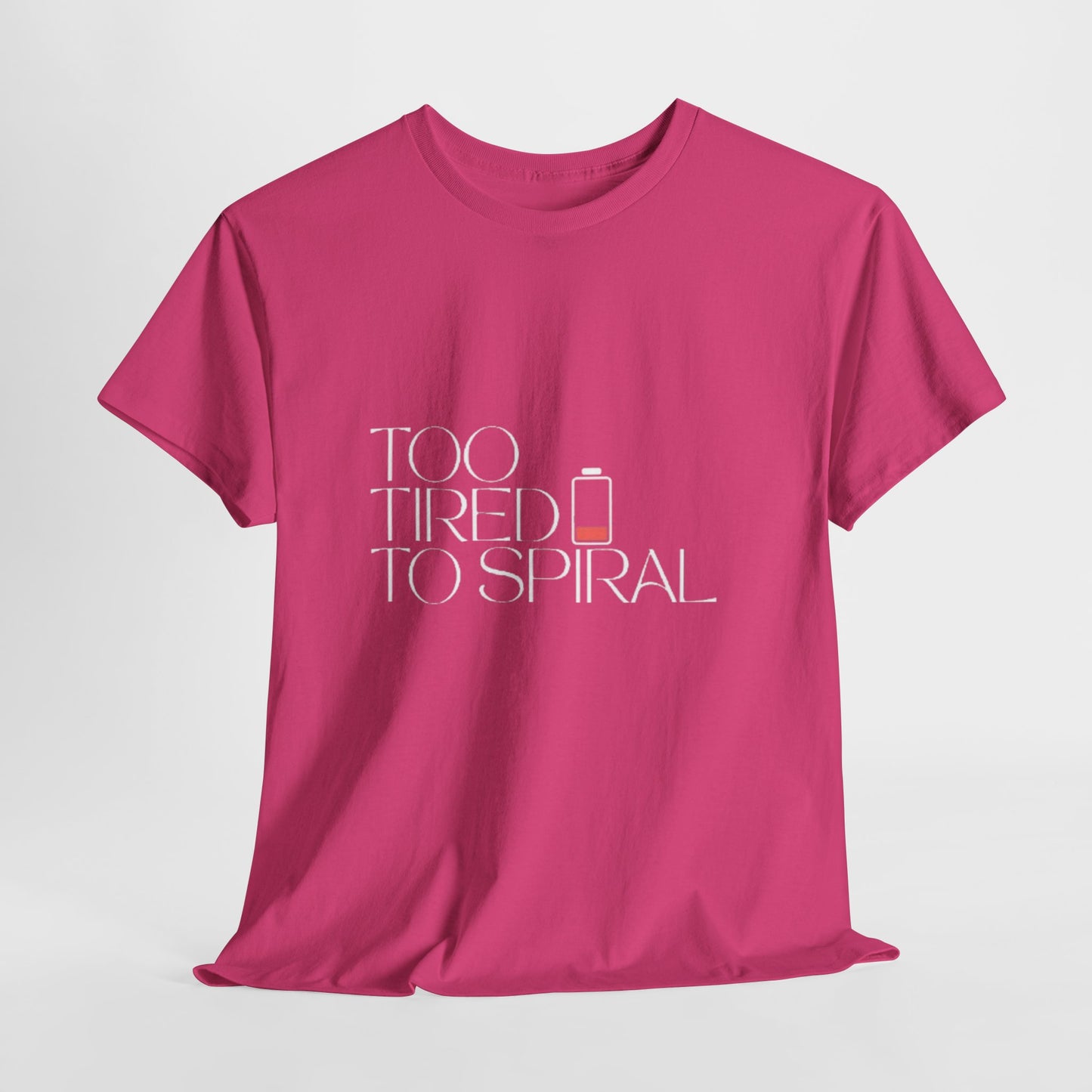 T-Shirt  -Too Tired to Spiral