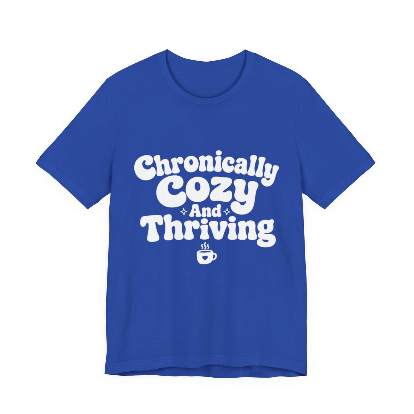 Chronically Cozy and Thriving Tee