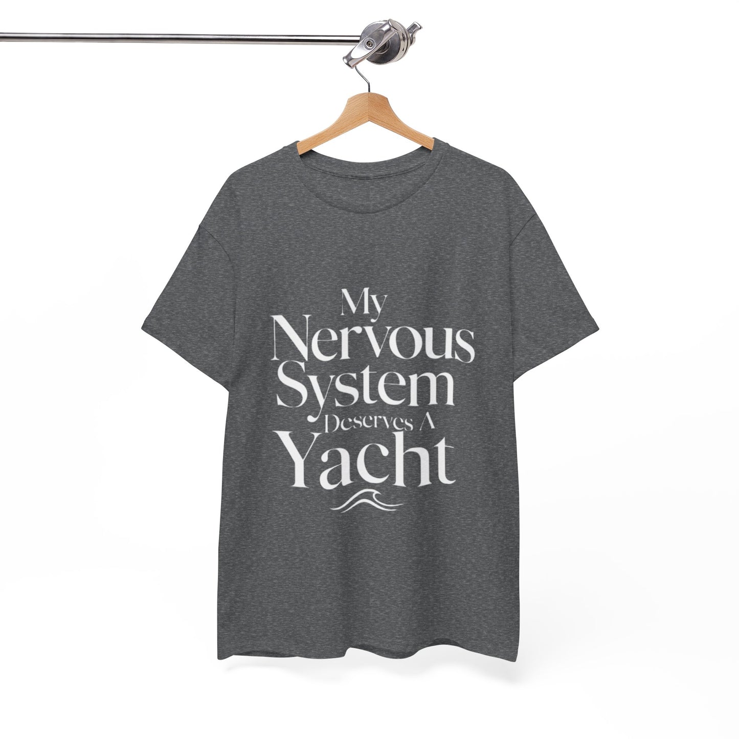 My Nervous System Deserves a Yacht T-Shirt — Mental Health Graphic Tee