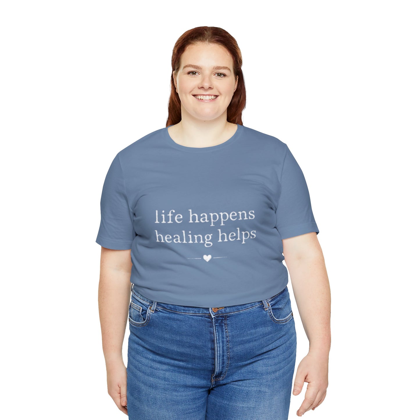 Life Happens Healing Helps Tee | Inspirational Mental Health Shirt