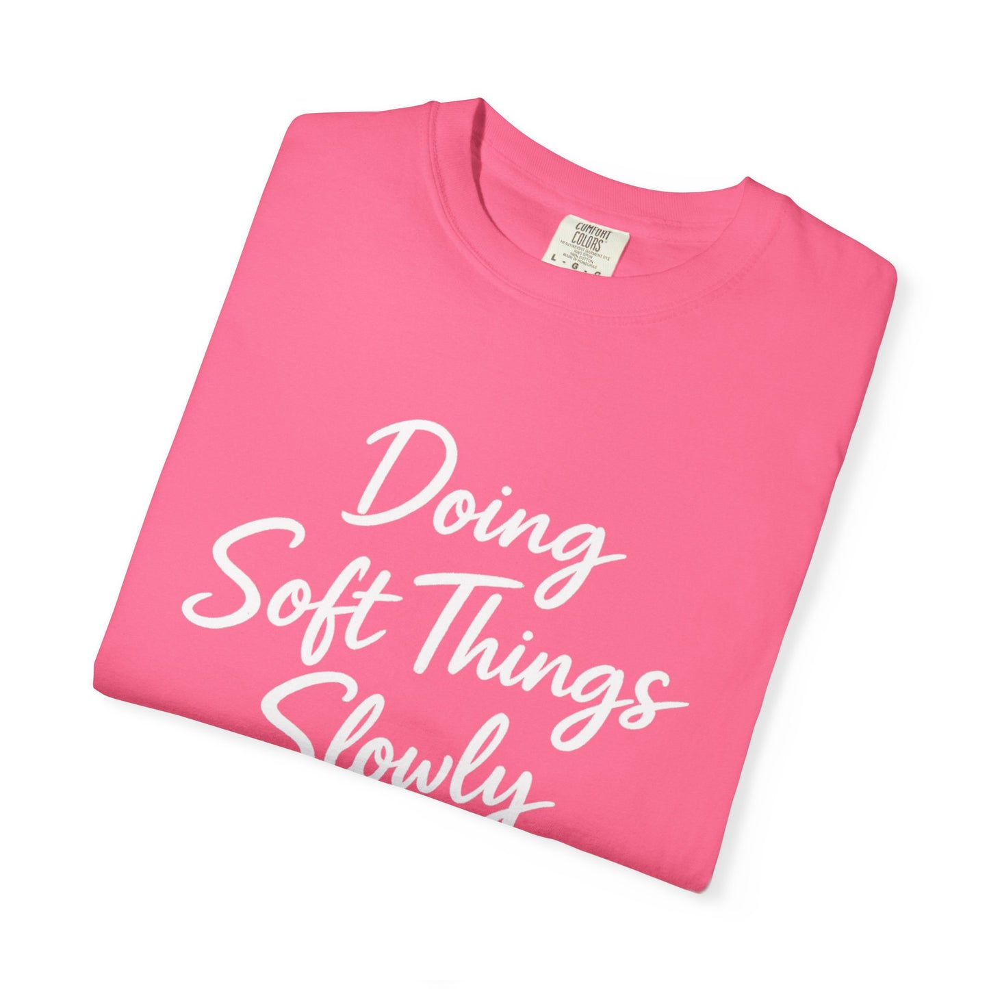 Doing Soft Things Slowly T-shirt