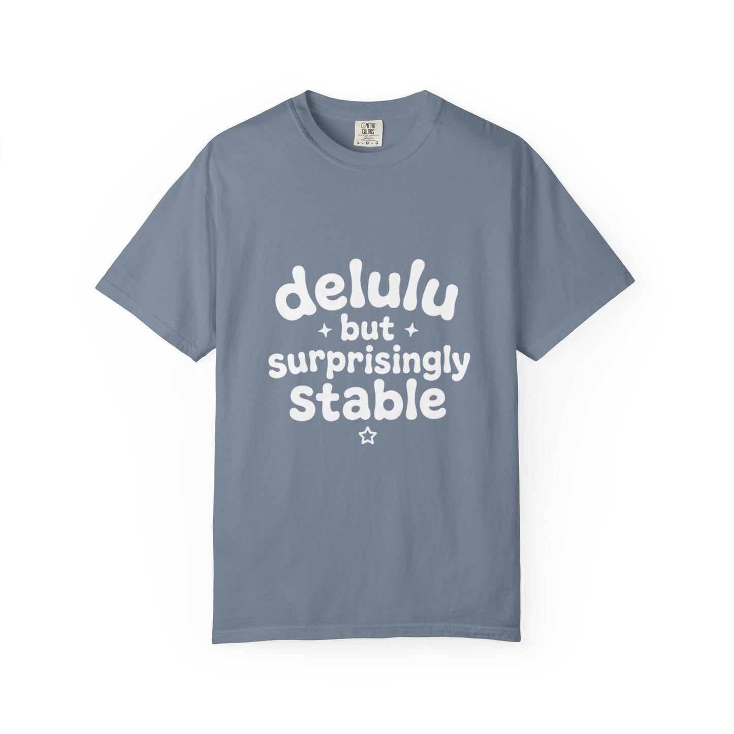 T-Shirt  -Delulu But Surprisingly Stable Graphic