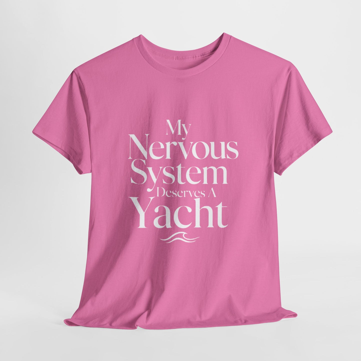 My Nervous System Deserves a Yacht T-Shirt — Mental Health Graphic Tee