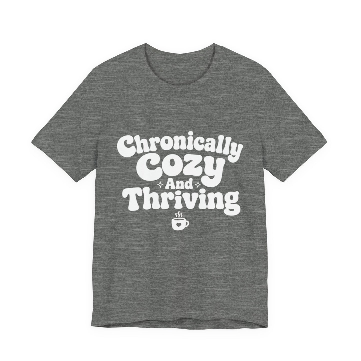 Chronically Cozy and Thriving Tee