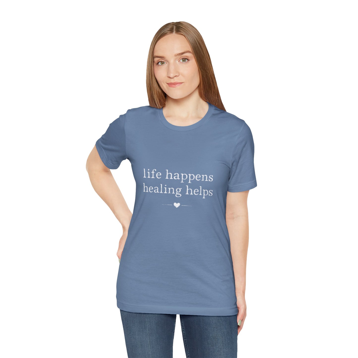 Life Happens Healing Helps Tee | Inspirational Mental Health Shirt