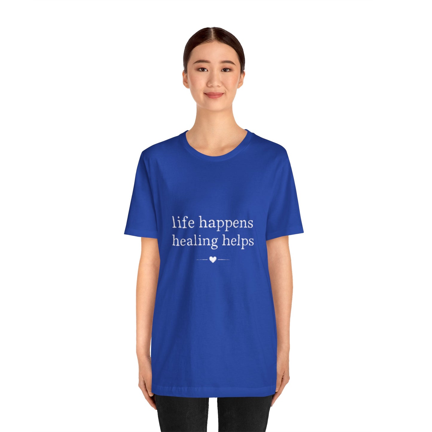 Life Happens Healing Helps Tee | Inspirational Mental Health Shirt