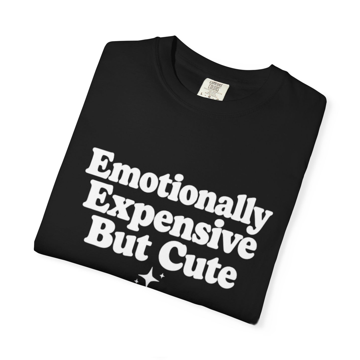 Emotionally Expensive But Cute T-Shirt