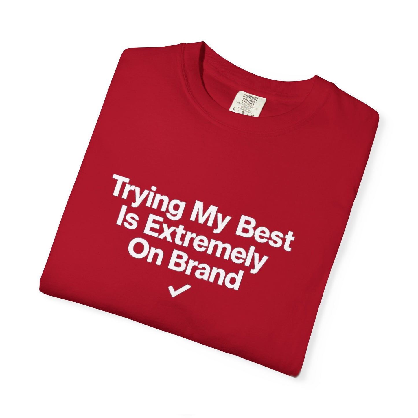 Trying My Best Is Extremely On Brand T-Shirt