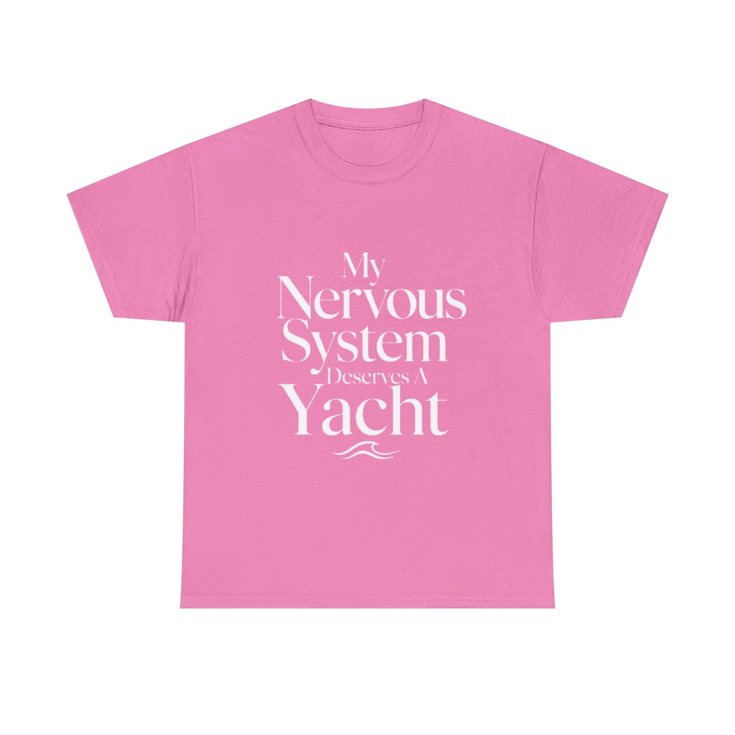 My Nervous System Deserves a Yacht T-Shirt — Mental Health Graphic Tee