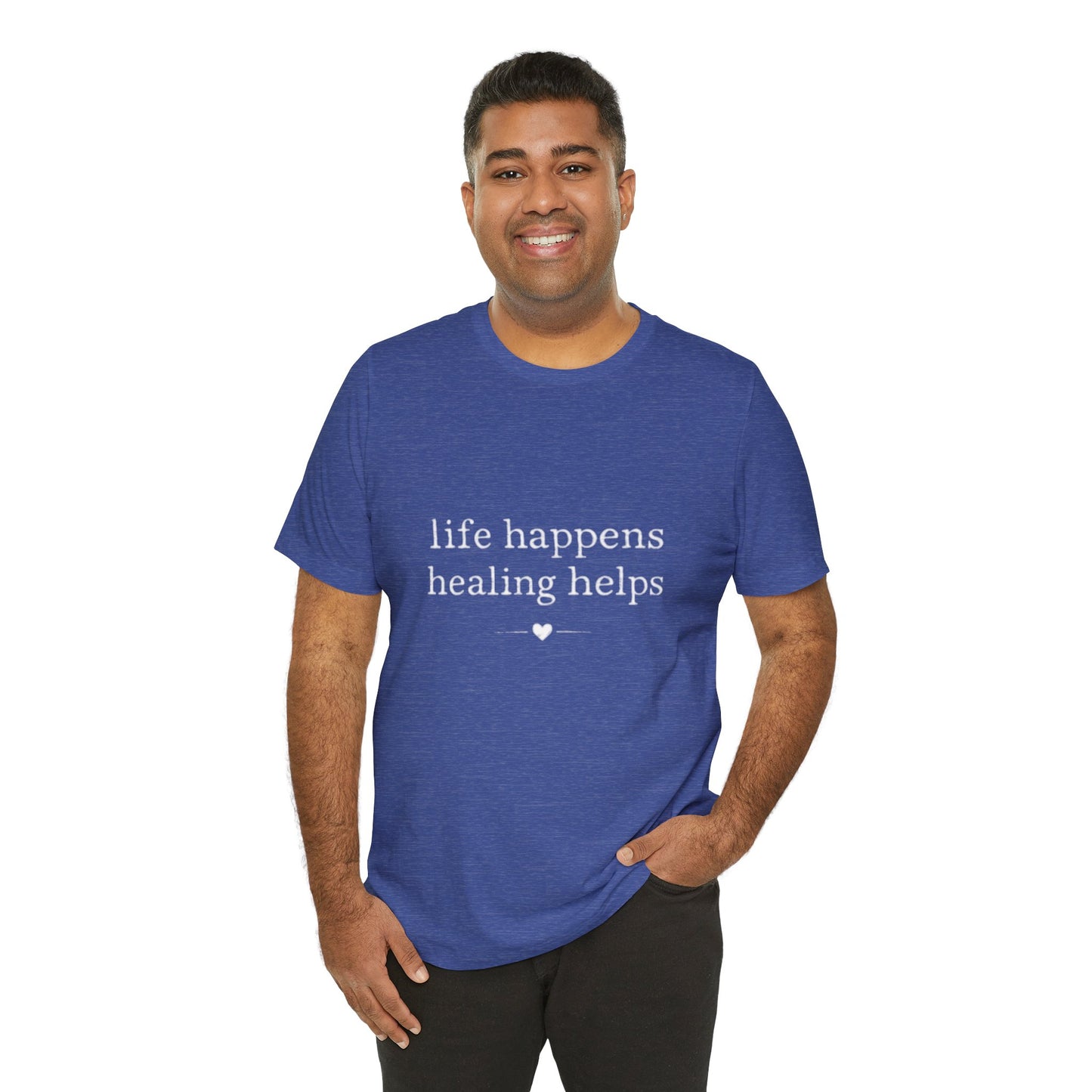 Life Happens Healing Helps Tee | Inspirational Mental Health Shirt
