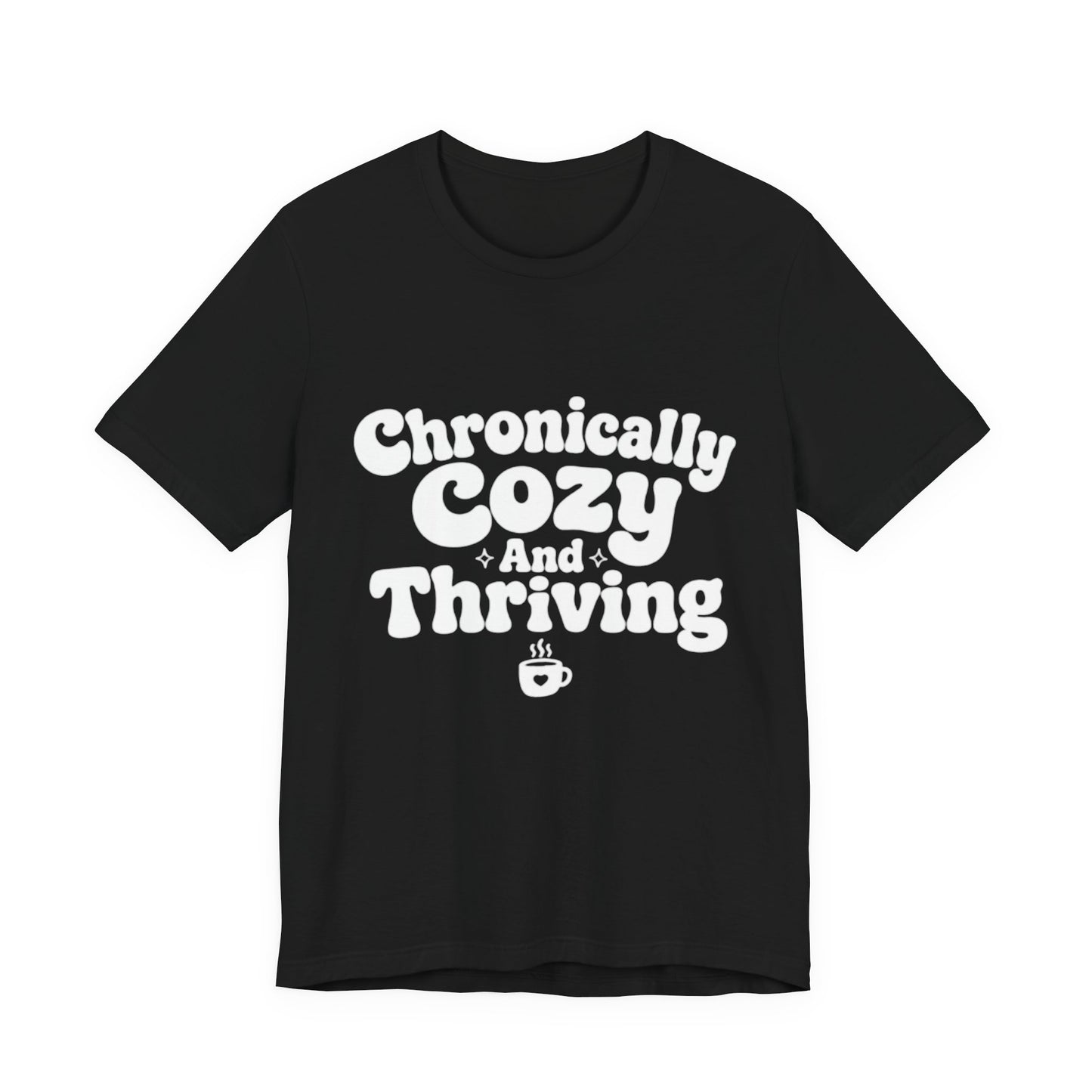 Chronically Cozy and Thriving Tee