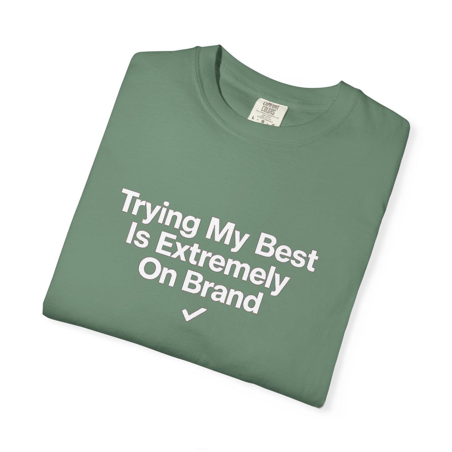 Trying My Best Is Extremely On Brand T-Shirt
