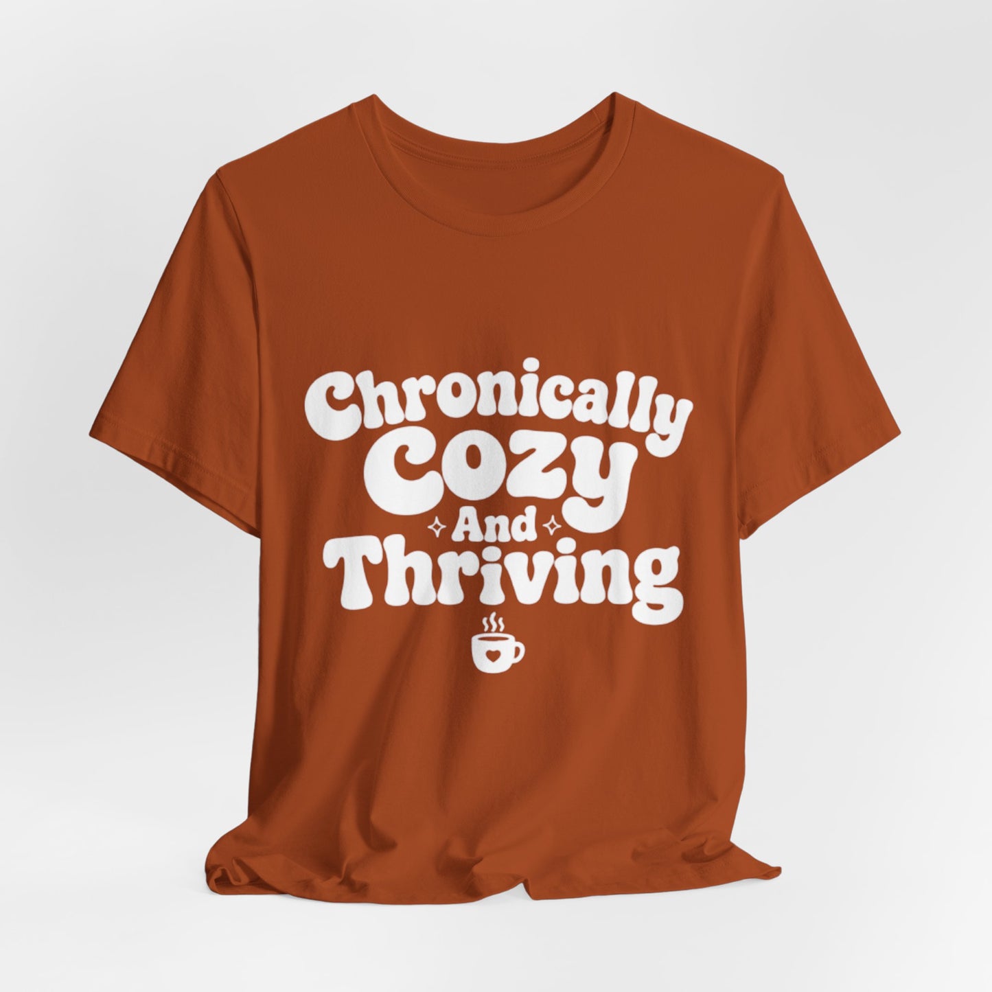 Chronically Cozy and Thriving Tee