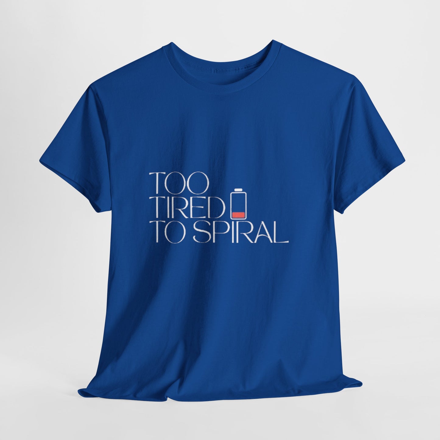 T-Shirt  -Too Tired to Spiral