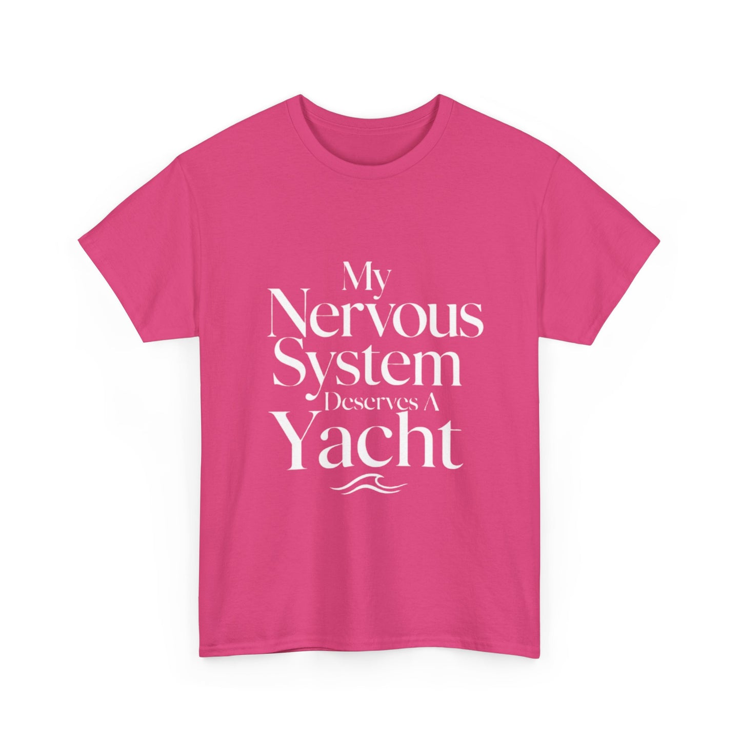 My Nervous System Deserves a Yacht T-Shirt — Mental Health Graphic Tee
